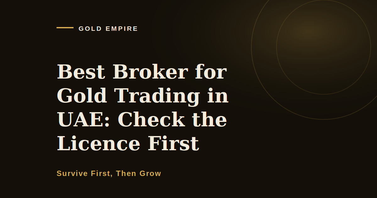 Best Broker for Gold Trading in UAE: Check the Licence First