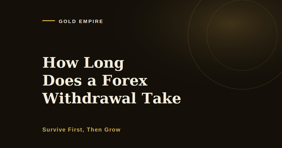 How Long Does a Forex Withdrawal Take, and What the Wait Is Made Of