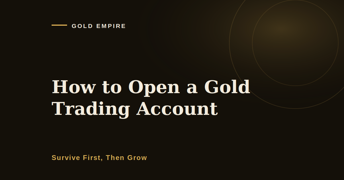 How to Open a Gold Trading Account, Step by Step (Without Blowing It in Week One)