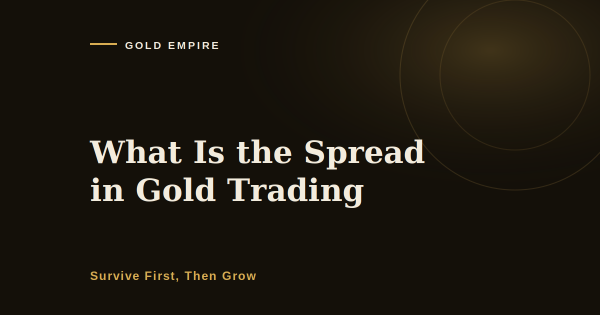What Is the Spread in Gold Trading? A Beginner’s Guide to the Hidden Cost