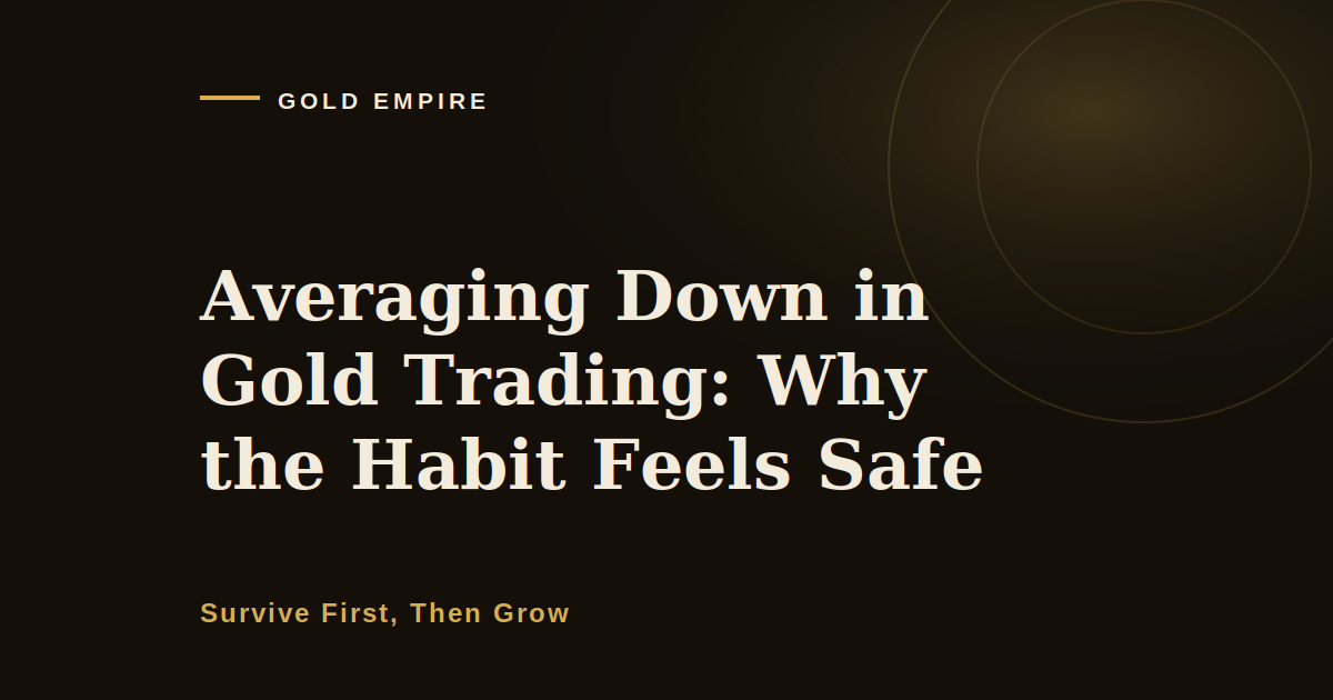 Averaging Down in Gold Trading: Why the Habit Feels Safe