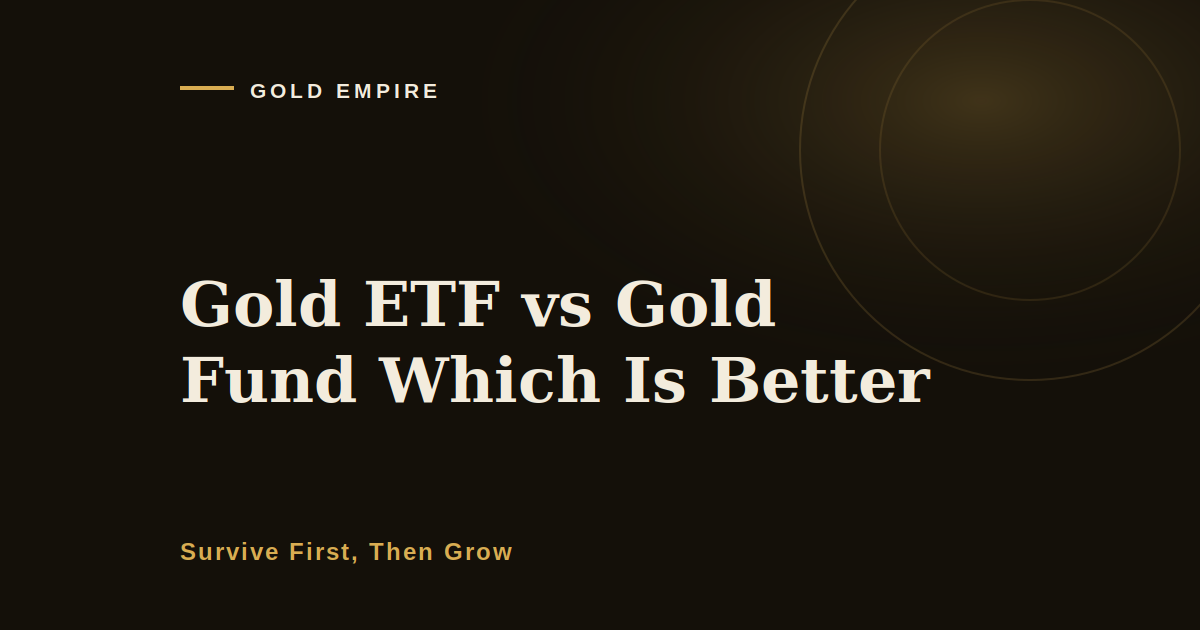 Gold ETF vs Gold Fund Which Is Better: Structure, Fee and Tax Rate