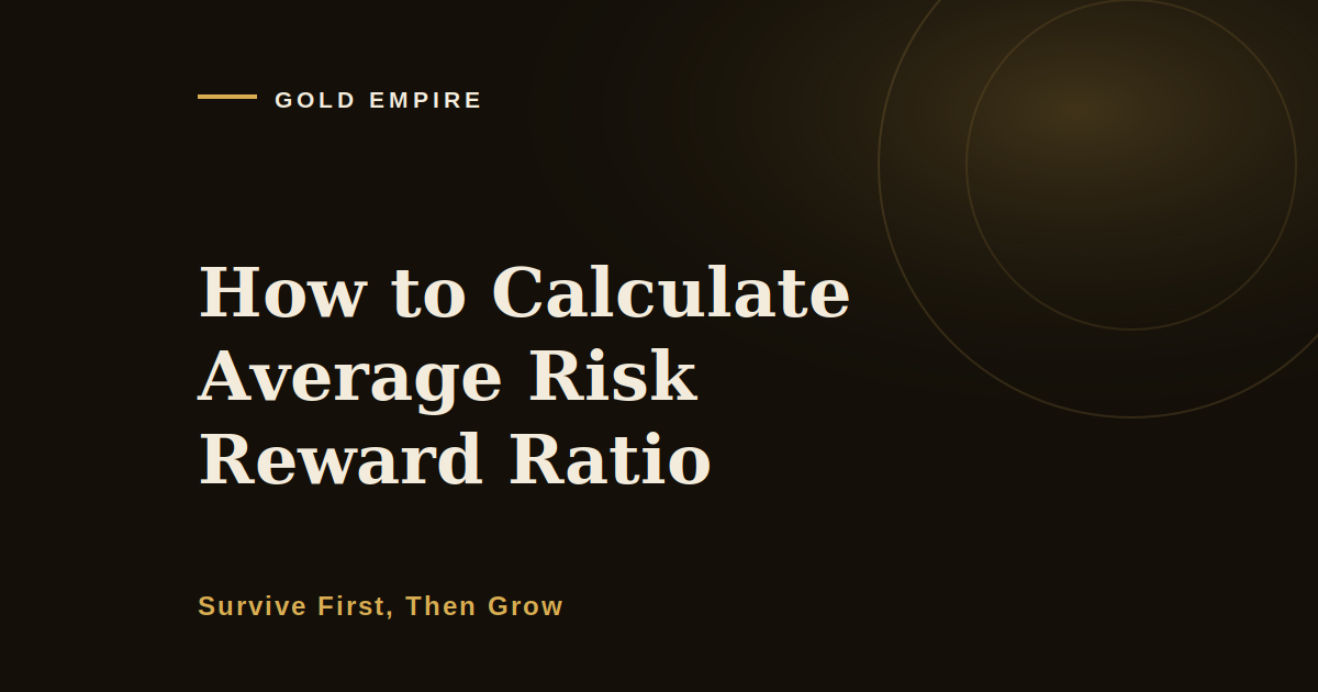 How to Calculate Average Risk Reward Ratio Without Fooling Yourself