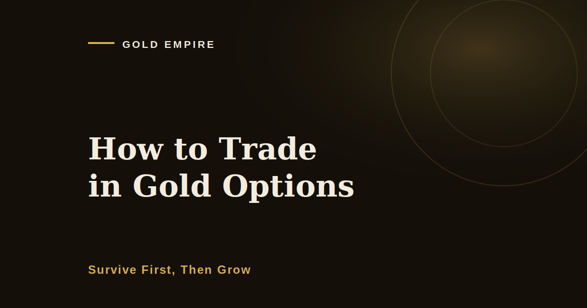 How to Trade in Gold Options: What the Contract Charges Before You Are Right