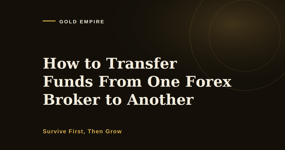 How to Transfer Funds From One Forex Broker to Another, and What It Really Costs