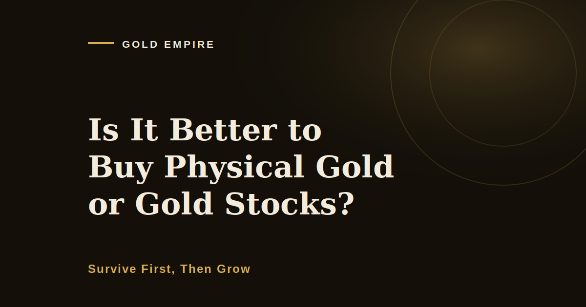 Is It Better to Buy Physical Gold or Gold Stocks? What the Cost Line Does to Your Risk