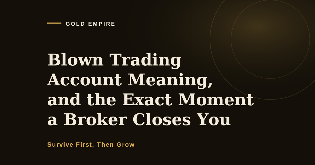 Blown Trading Account Meaning, and the Exact Moment a Broker Closes You