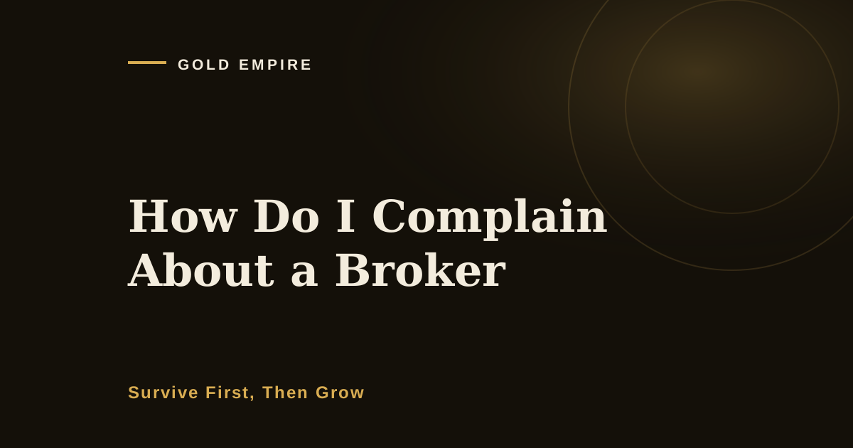How Do I Complain About a Broker, and What Actually Gets Money Back