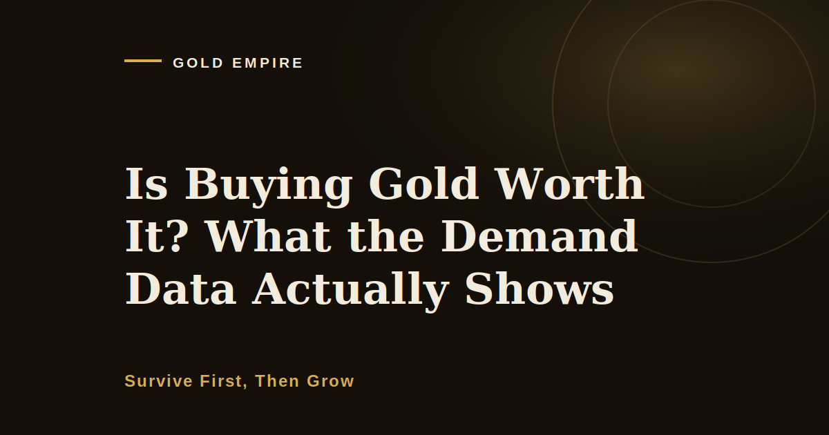 Is Buying Gold Worth It? What the Demand Data Actually Shows